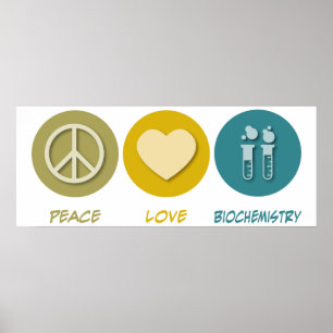 Peace Love Biochemistry Poster