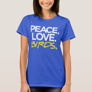 Peace. Love. Birds. tee