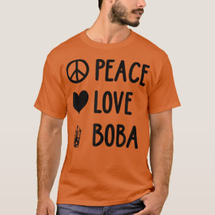 Peace Love Boba Graphic Tea Lover Tea Drinker Bubb T-Shirt