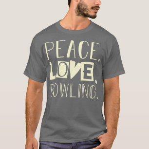 Peace love bowling Dad gifts T T-Shirt