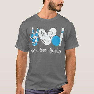 Peace Love Bowling Funny Bowling Lover T-Shirt