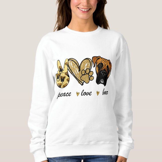 Peace Love Boxer Dog Boxer Dog Lover Gift Sweatshirt (Front)