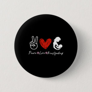 Peace Love Breastfeeding Awareness Lactation 6 Cm Round Badge