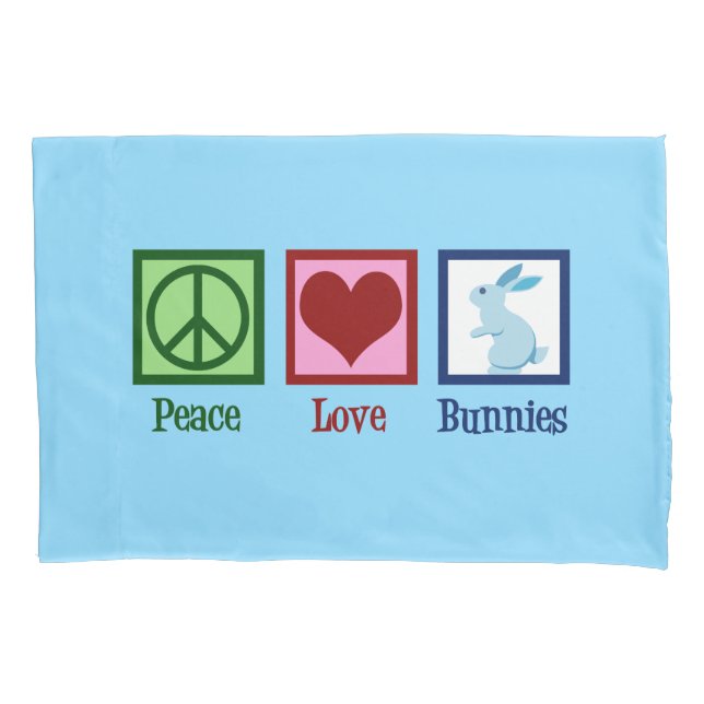 Peace Love Bunnies Pillowcase (Front)