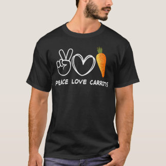 Peace Love Carrots Fresh Carrot Gifts Vegetable Lo T-Shirt