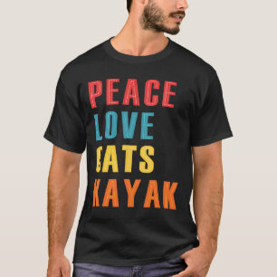 Peace Love Cats Kayak Funny Kayaking Boating Cat E T-Shirt