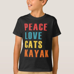 Peace Love Cats Kayak Funny Kayaking Boating Cat E T-Shirt
