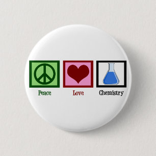Peace Love Chemistry 6 Cm Round Badge