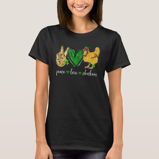 Peace Love Chicken Animal Farmer Irish St Patricks T-Shirt (Front)