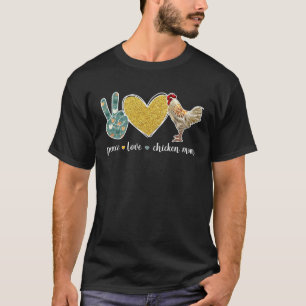 Peace Love Chicken Mum Chicken Owner Chicken Farme T-Shirt