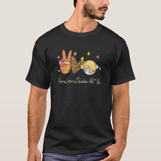Peace Love Chicken Pot Pie Halloween Thanksgiving  T-Shirt (Front)