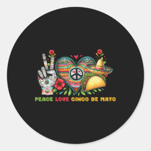 Peace Love Cinco De Mayo Lets Fiesta Mexican Fiest Classic Round Sticker