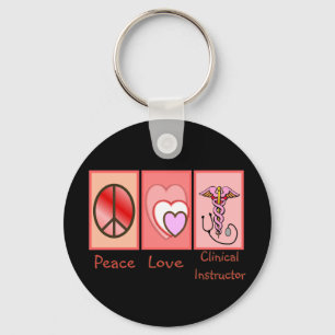 Peace, Love, Clinical Instructor Gifts Key Ring