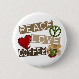 PEACE LOVE COFFEE 2 6 CM ROUND BADGE