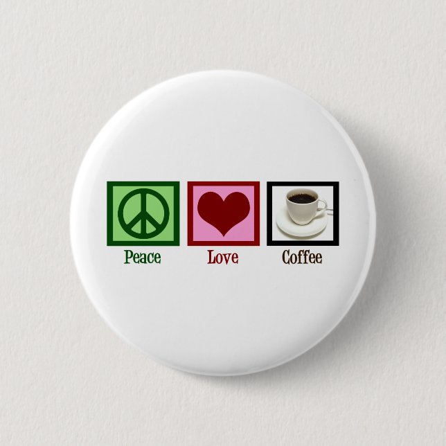 Peace Love Coffee 6 Cm Round Badge (Front)