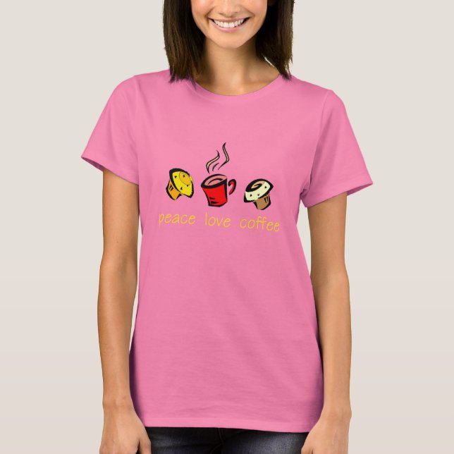 Peace Love Coffee T-Shirt (Front)