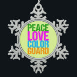 Peace Love Colour Guard Snowflake Pewter Christmas Ornament<br><div class="desc">A cute colorguard gift that reads Peace Love Colour Guard in cool neon distressed font on a yellow background.</div>