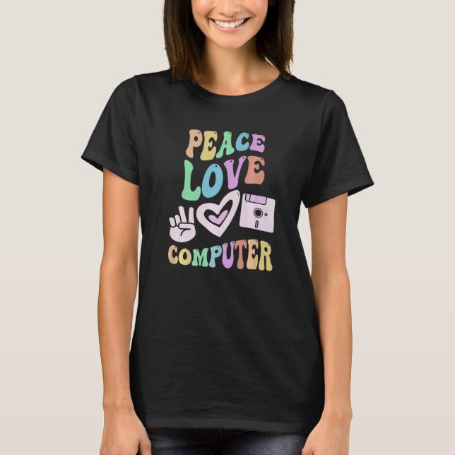 PEACE LOVE COMPUTER Retro Technology Teacher Groov T-Shirt (Front)