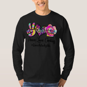 Peace Love Cooking Tie Dye Lunch Lady Life Lunch L T-Shirt
