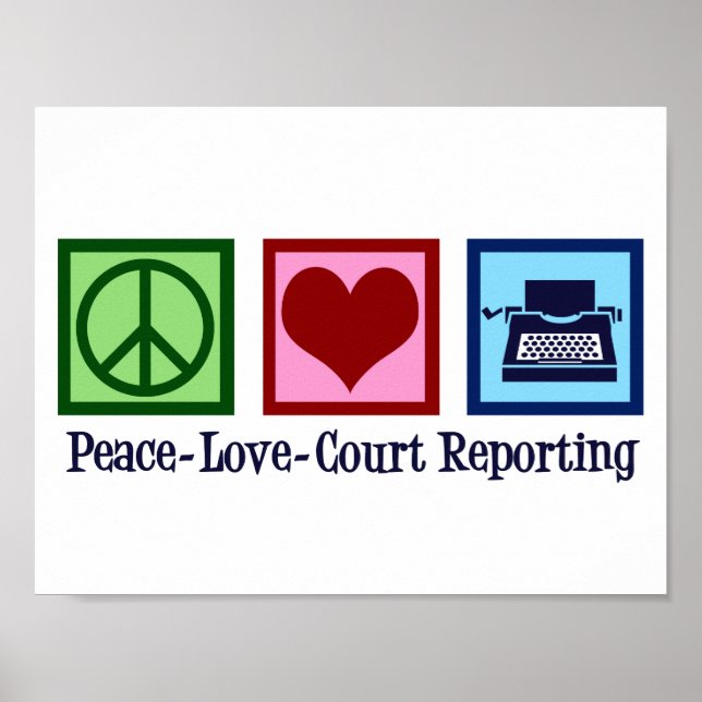 Peace Love Court Reporting Poster (Front)
