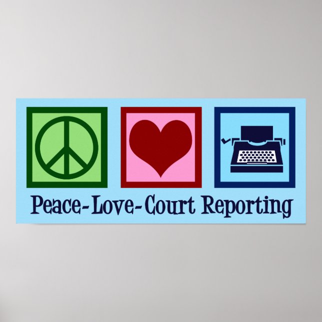 Peace Love Court Reporting Poster (Front)
