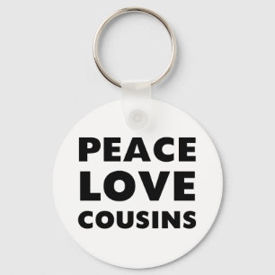 Peace Love Cousins Key Ring