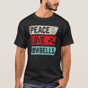 Peace Love Cowbells Country Music Cowbells Music I T-Shirt
