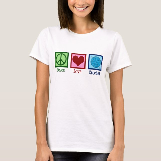 Peace Love Crochet T-Shirt (Front)