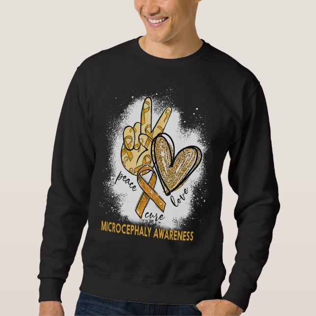 Peace Love Cure Bleached Microcephaly Awareness Sweatshirt (Front)