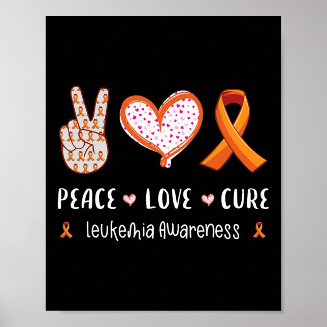 Peace Love cure leukaemia awareness men women kids Poster (Front)