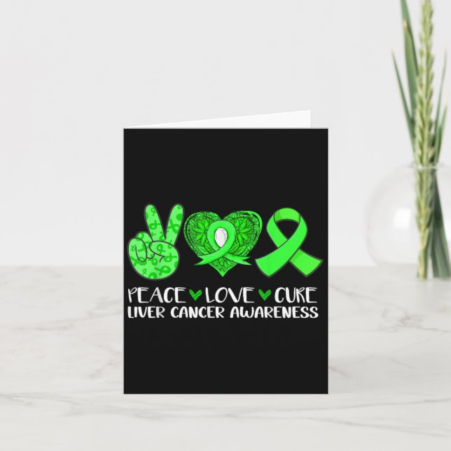 Peace Love Cure Liver Cancer Awareness Green Ribbo Card (Front)