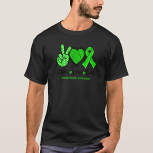 Peace Love Cure Mental Health Awareness Green Ribb T-Shirt