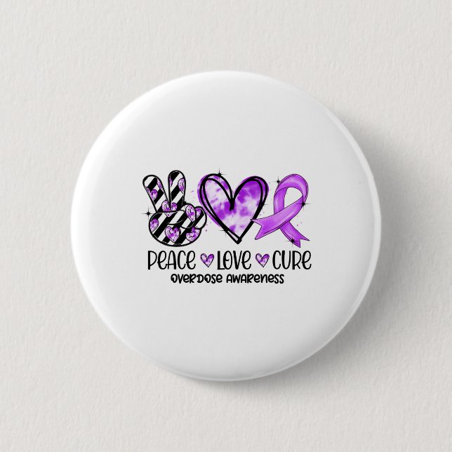 Peace Love Cure Overdose Awareness  6 Cm Round Badge (Front)