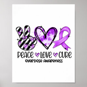 Peace Love Cure Overdose Awareness  Poster