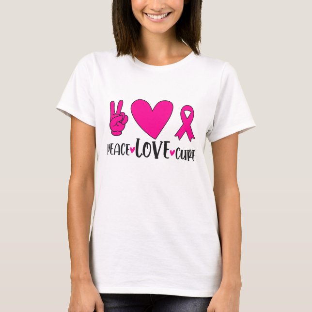 Peace Love Cure Pink Ribbon Cancer Breast Awarenes T-Shirt (Front)