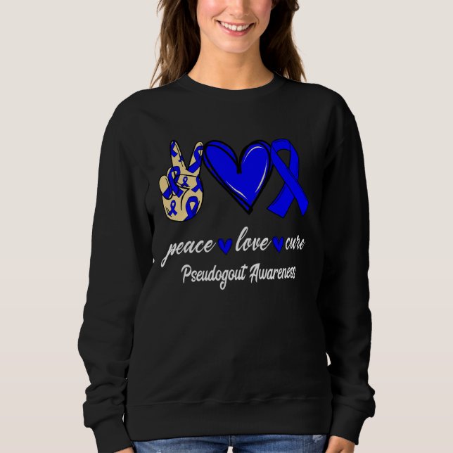 Peace Love Cure Pseudogout Blue Ribbon Awareness 1 Sweatshirt (Front)