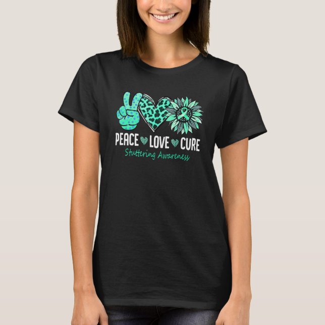 Peace Love Cure Stuttering Awareness Teal Sunflowe T-Shirt (Front)