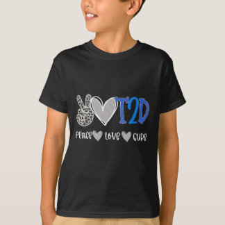 Peace Love Cure Type Two Diabetes awareness T2D  T-Shirt