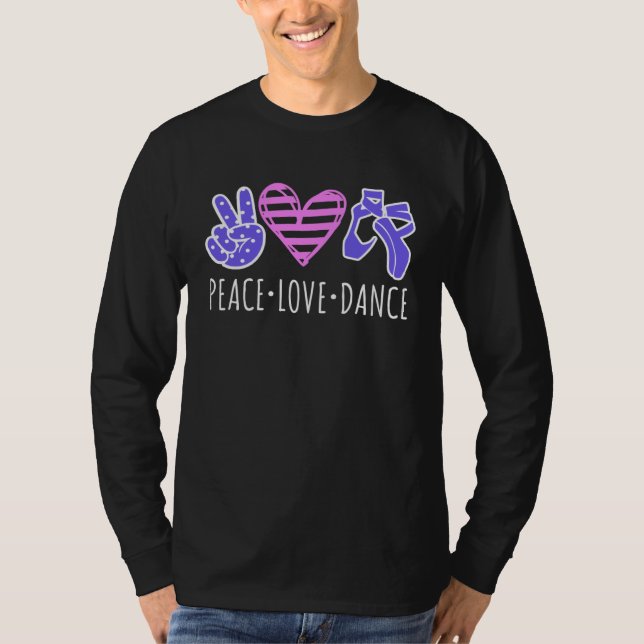 Peace Love Dance Cute Ballet Dancing Saying Dancer T-Shirt (Front)