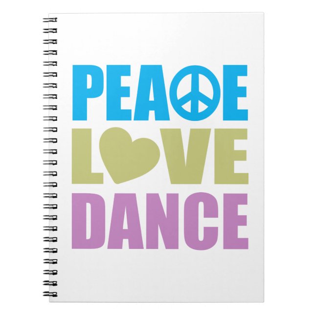 Peace Love Dance Spiral Notebook (Front)