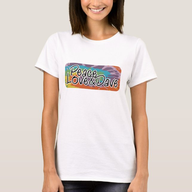 Peace, Love & Dave 2 T-Shirt (Front)