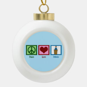 Peace Love Debate Team Ceramic Ball Christmas Ornament