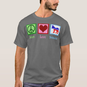 Peace Love Democrat T-Shirt
