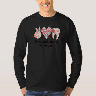 Peace Love Dental Dentist Life Dentistry Dentists T-Shirt