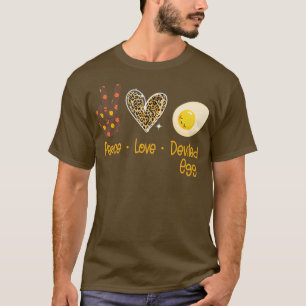 Peace love Deviled Egg T-Shirt