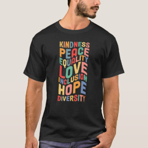 Peace Love Diversity Inclusion Equality Human Righ T-Shirt