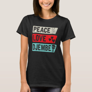 Peace Love Djembe Music Instrument Djembe Drum T-Shirt
