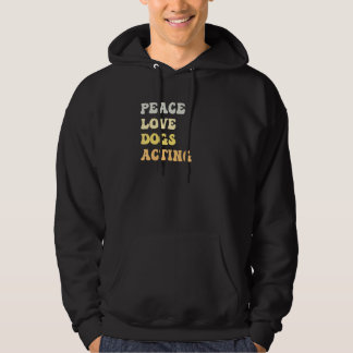 Peace Love Dogs Acting   Retro Hoodie
