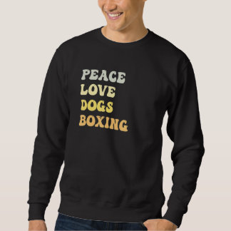 Peace Love Dogs Boxing   Retro Sweatshirt