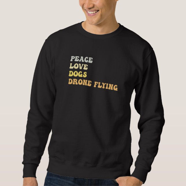 Peace Love Dogs Drone Flying  Retro Sweatshirt (Front)